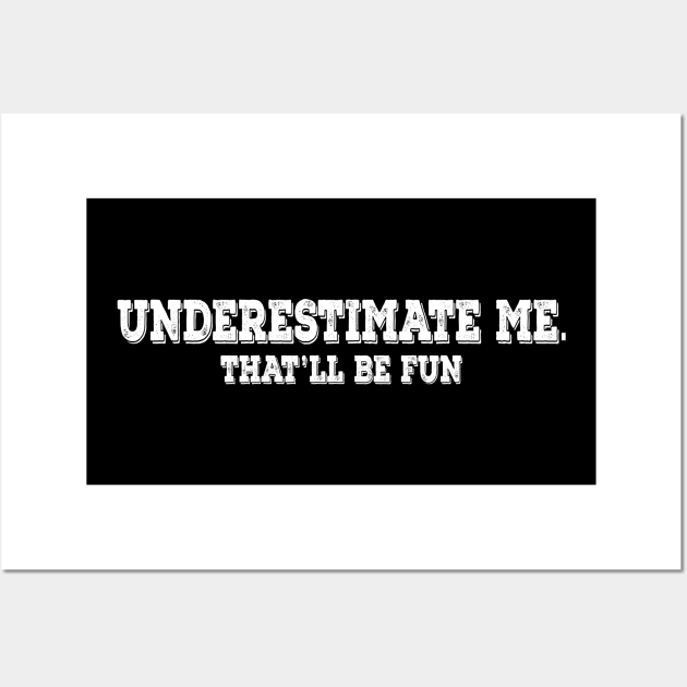 underestimate me Wall Art by Amberstore